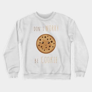 Don't worry be COOKIE ! Crewneck Sweatshirt